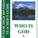 LIFE: Who Is God & What Is He Like (Junior high) Teacher's Guide