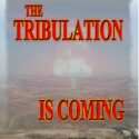 Tribulation Is Coming
