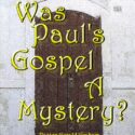 Was Paul's Gospel a Mystery?