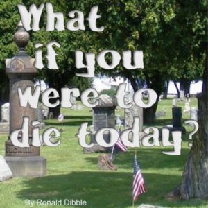 What If You Were to Die Today?