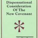 Dispensational Consideration of the New Covenant