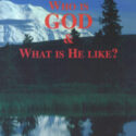 Who Is God & What Is He Like?