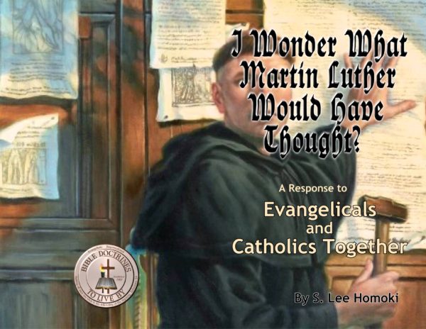 Evangelicals and Catholics Together (I Wonder What Martin Luther Would Have Thought)
