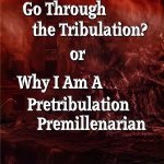 Will the Church Go Through the Tribulation? by J.C. O'Hair