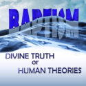 Baptism: Divine Truth or Human Theories