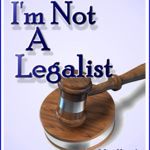 I'm Not a Legalist