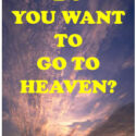 Do You Want To Go To Heaven?