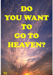 Do You Want To Go To Heaven?