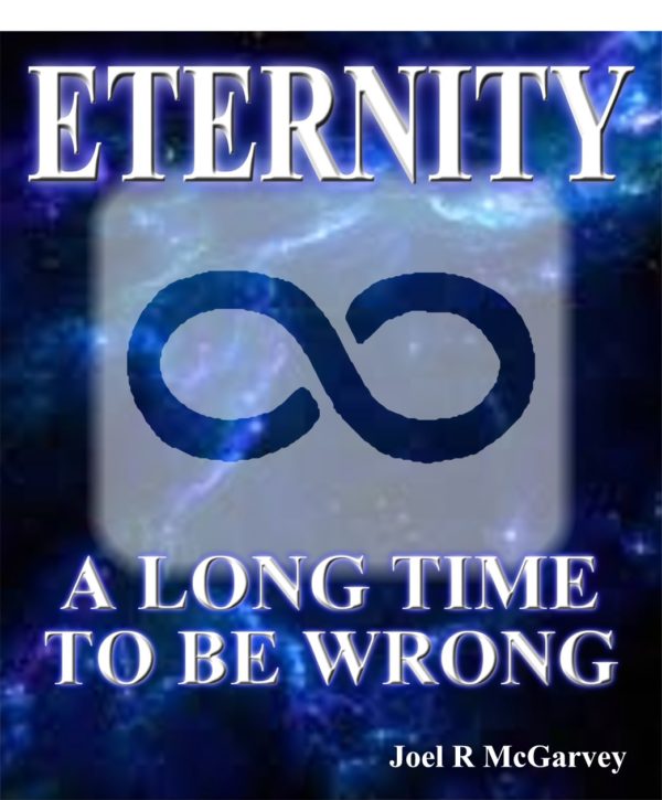 Eternity, A Long Time To Be Wrong