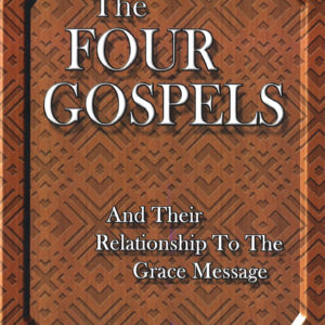 Four Gospels, The: Their relationship to the Grace Message