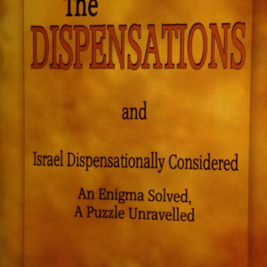 Dispensations - Israel Dispensationally Considere