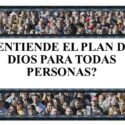 Entiende El Plan De Dios Para Todas Personas
