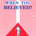 What Happened When You Believed?