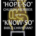 Are You a Hope So Church Member or a Know So Bible Christian?