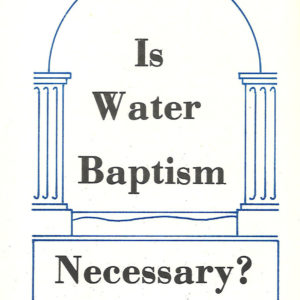 Is Water Baptism Necessary?