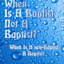 When is a Baptist Not a Baptist: When is a Non-Baptist a Baptist
