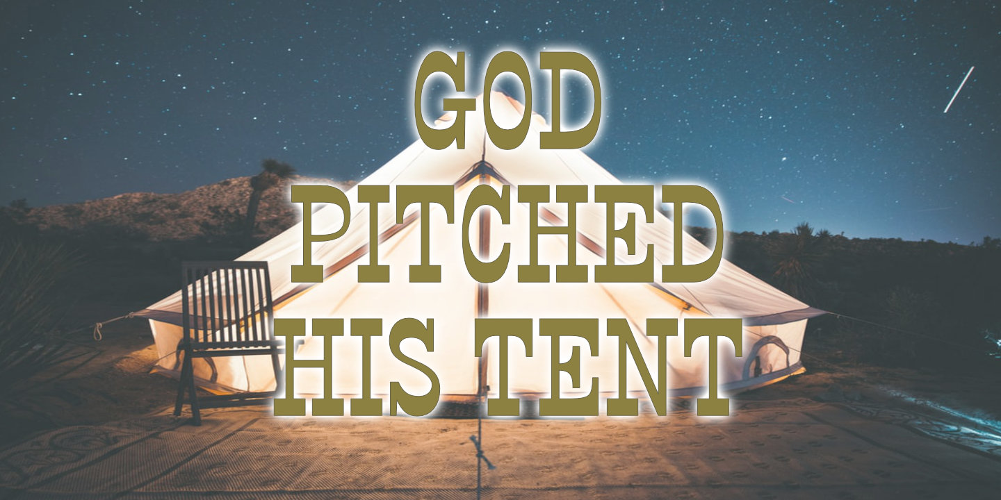 god pitched his tent