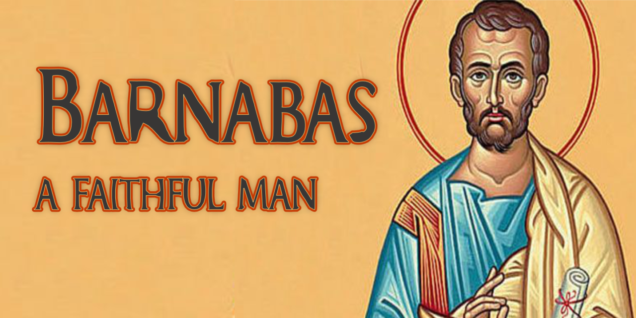 Barnabus – A Faithful Man | Bible Doctrines to Live By