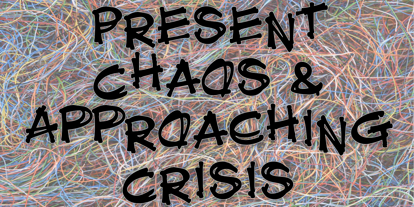 present chaos and approaching crisis