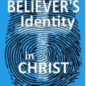 Believer's Identity in Christ, A