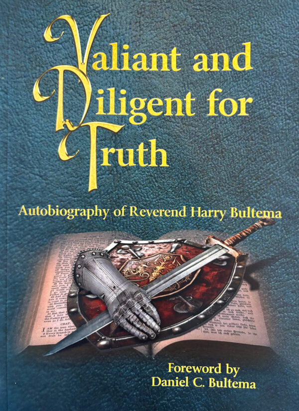 Valient and Diligent for Truth: Bultema Autobiography