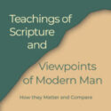 Teachings of Scripture and the Viewpoints of Modern Man, The