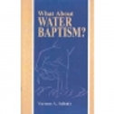 What About Water Baptism?
