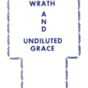Undiluted Wrath and Undiluted Grace